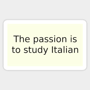 The passion is to study Italian Sticker